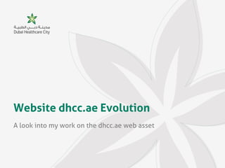 Website dhcc.ae Evolution
A look into my work on the dhcc.ae web asset
 