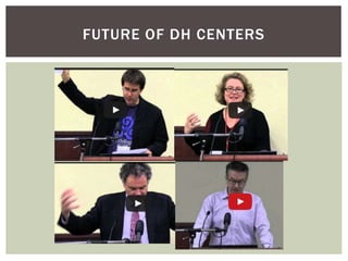 FUTURE OF DH CENTERS
 