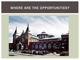 WHERE ARE THE OPPORTUNITIES?
 