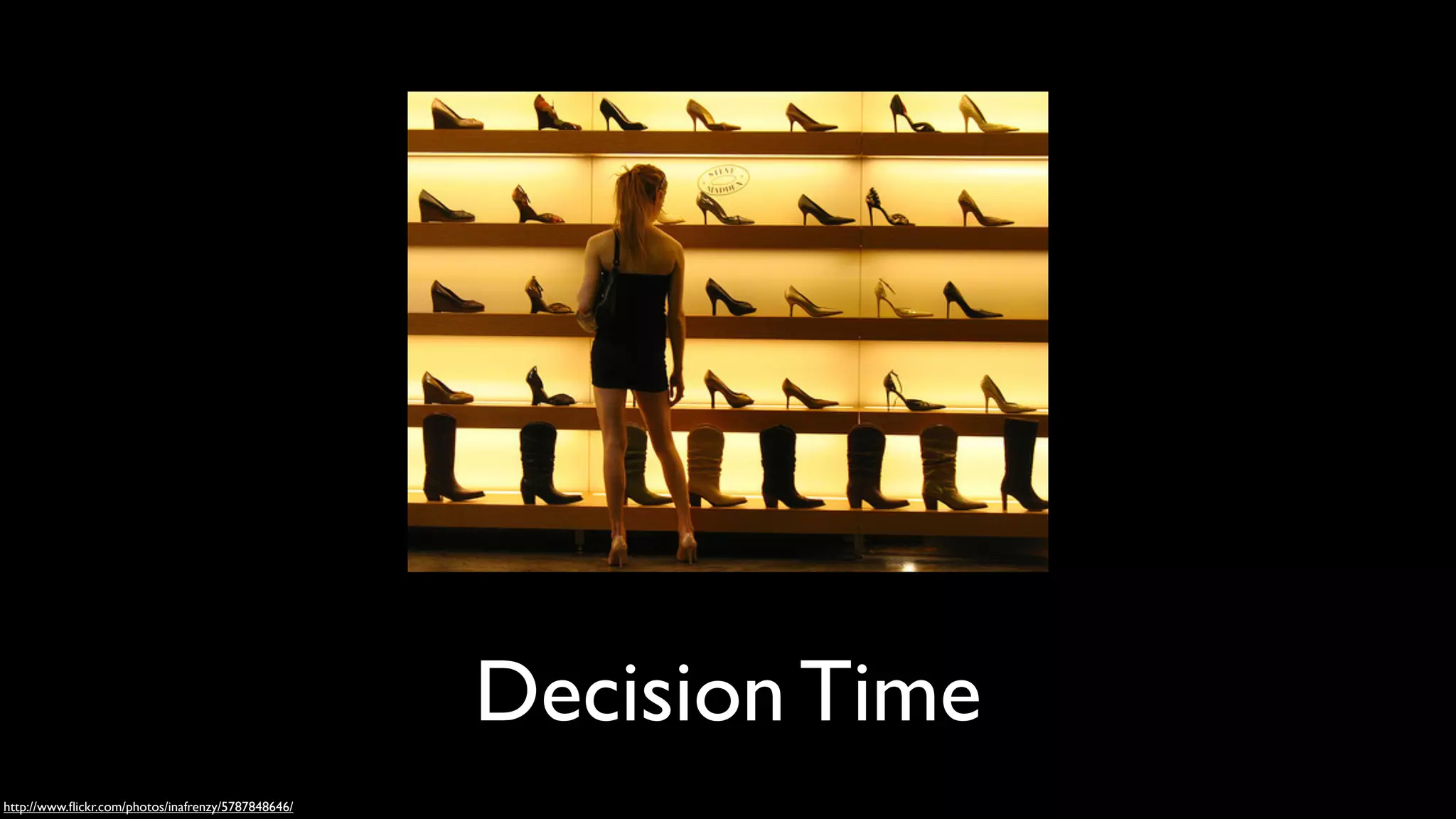 Decision Time
http://www.ﬂickr.com/photos/inafrenzy/5787848646/
 