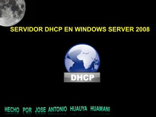 SERVIDOR DHCP EN WINDOWS SERVER 2008
 
