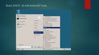 Buka DHCP, di Administratif Tools. 
 