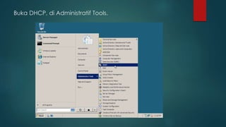 Buka DHCP, di Administratif Tools. 
 