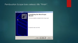 Pembuatan Scope baru selesai. Klik “Finish”. 
 