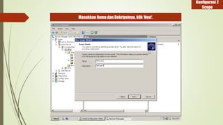 Masukkan Nama dan Dekripsinya, klik ‘Next’. 
Konfigurasi 2 
Scope 
 