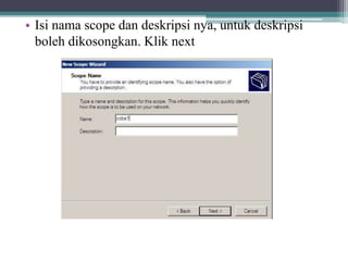 • Isi nama scope dan deskripsi nya, untuk deskripsi
boleh dikosongkan. Klik next
 