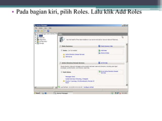 • Pada bagian kiri, pilih Roles. Lalu klik Add Roles
 