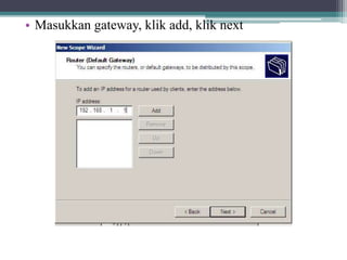 • Masukkan gateway, klik add, klik next
 