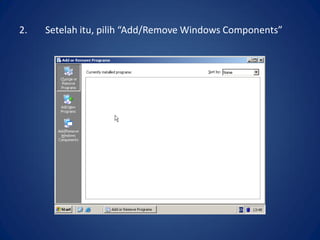 2. Setelah itu, pilih “Add/Remove Windows Components”
 
