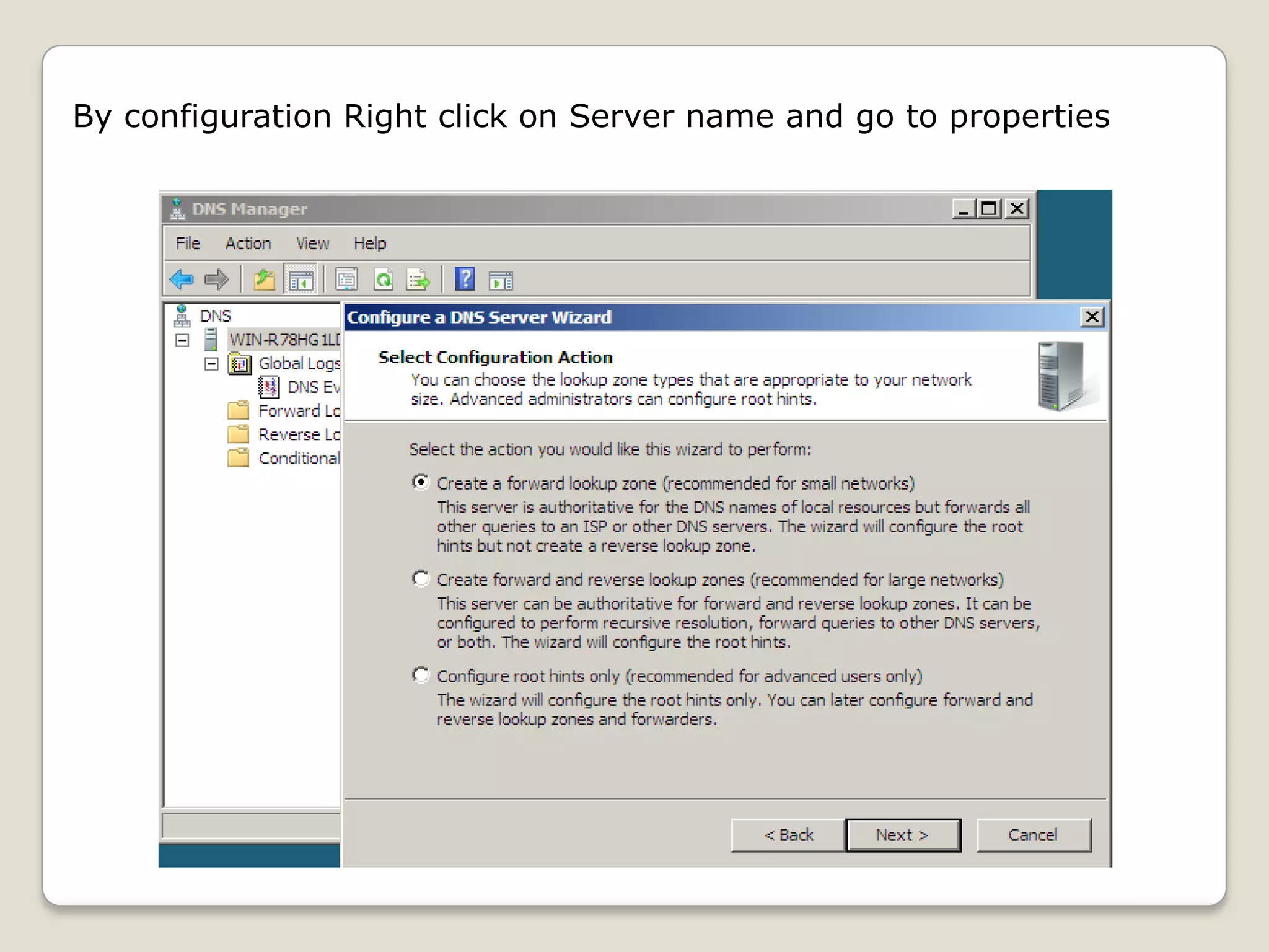By configuration Right click on Server name and go to properties
 