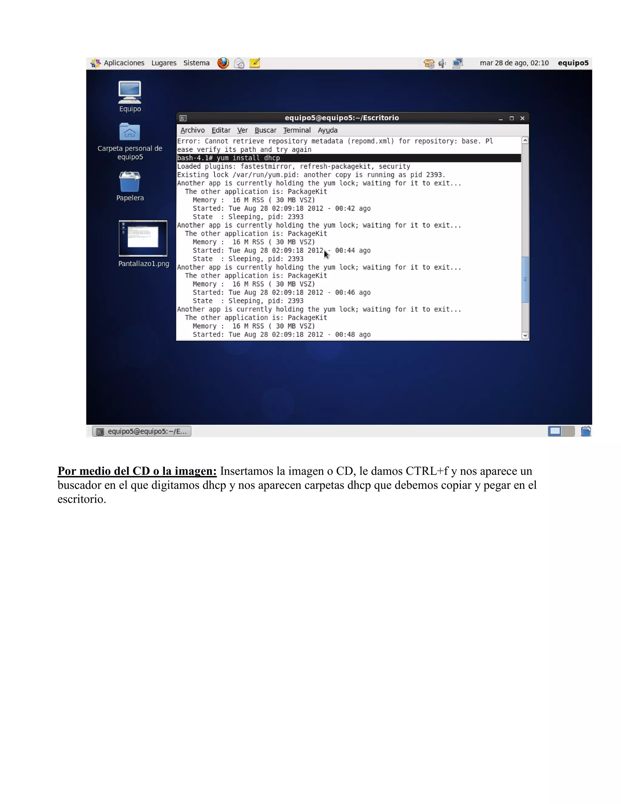 Por medio del CD o la imagen: Insertamos la imagen o CD, le damos CTRL+f y nos aparece un
buscador en el que digitamos dhcp y nos aparecen carpetas dhcp que debemos copiar y pegar en el
escritorio.
 
