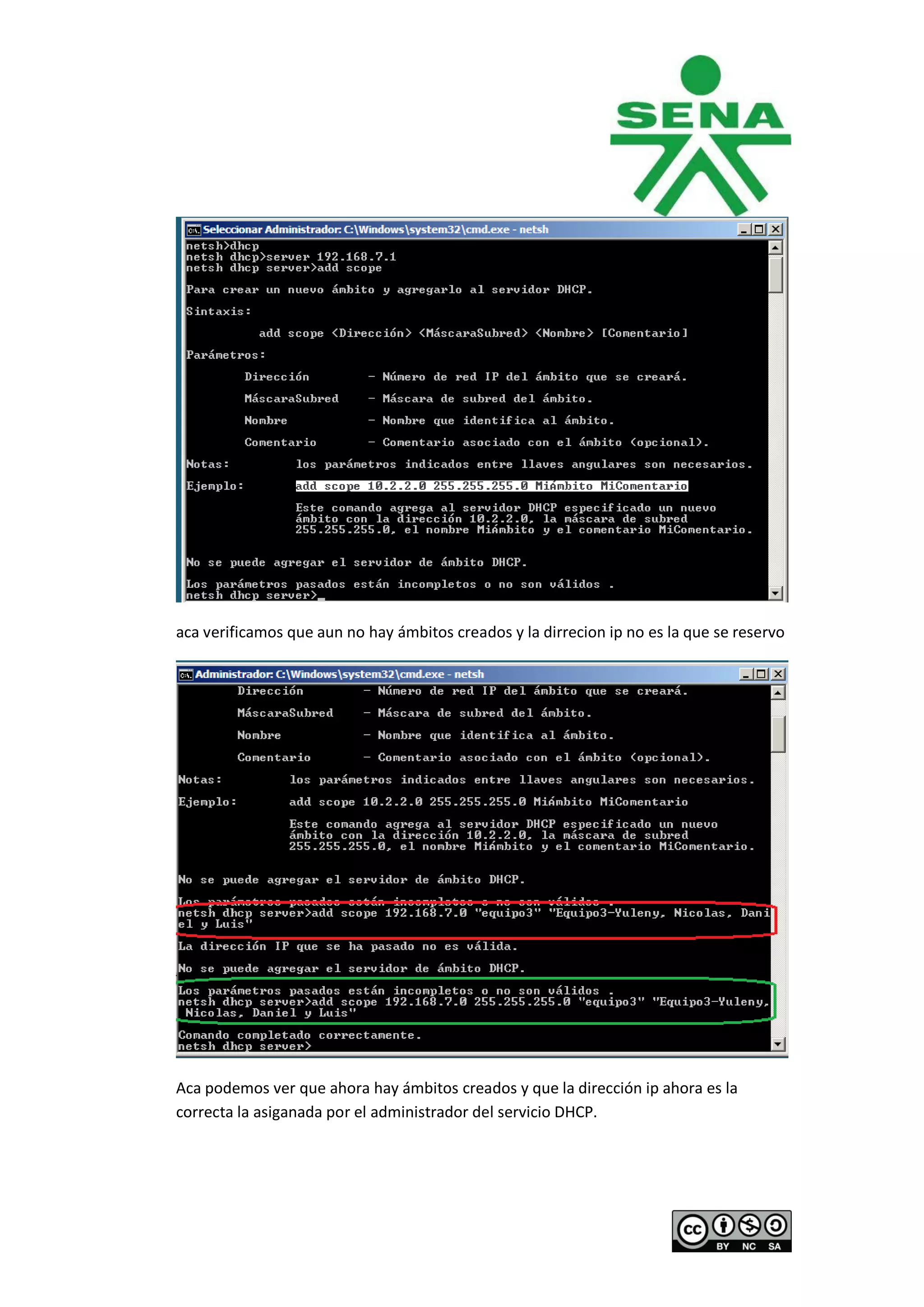 aca verificamos que aun no hay ámbitos creados y la dirrecion ip no es la que se reservo




Aca podemos ver que ahora hay ámbitos creados y que la dirección ip ahora es la
correcta la asiganada por el administrador del servicio DHCP.
 