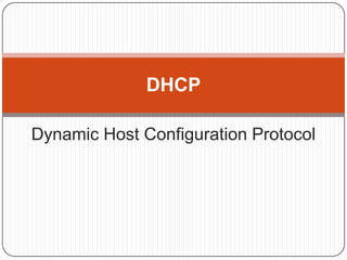 DHCP

Dynamic Host Configuration Protocol
 