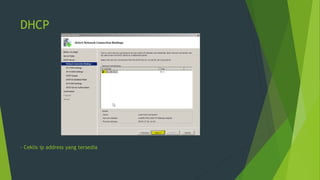DHCP
- Ceklis ip address yang tersedia
 