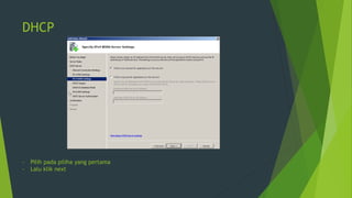 DHCP
- Pilih pada piliha yang pertama
- Lalu klik next
 