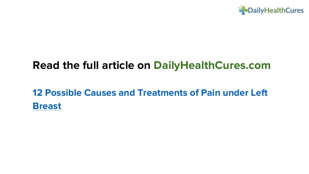 12 Possible Causes and Treatments of Pain under Left Breast