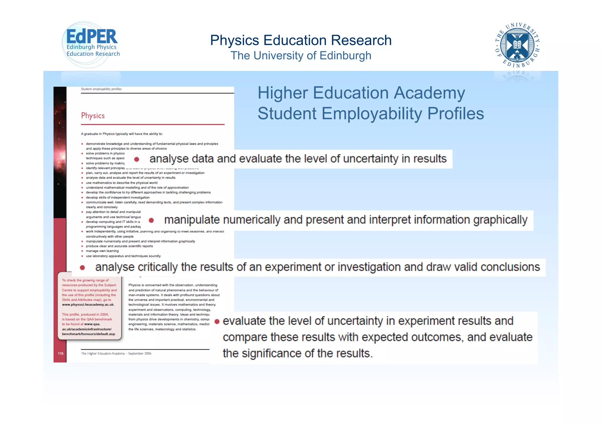 Physics Education Research
  The University of Edinburgh


       Higher Education Academy
       Student Employability Profiles
 