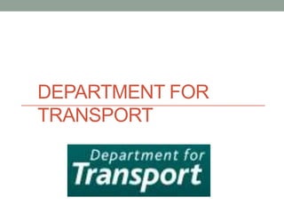 DEPARTMENT FOR
TRANSPORT
 