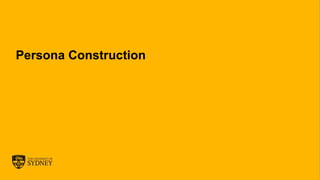 The University of Sydney Page 21
Persona Construction
 