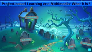Project-based Learning and Multimedia: What It Is?
Dimensions
 
