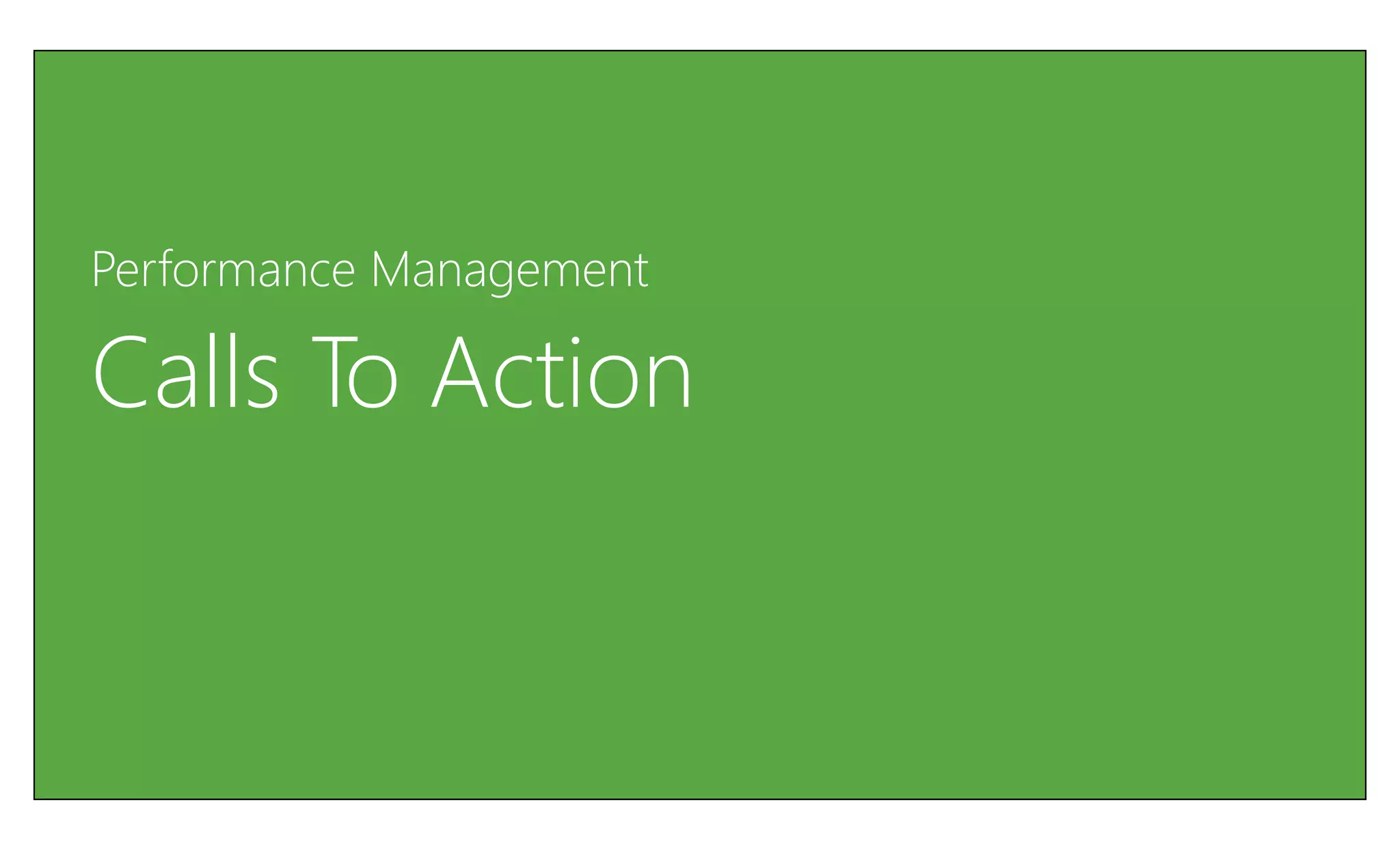 Performance Management

Calls To Action
 
