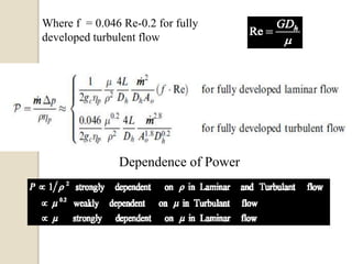 Where f = 0.046 Re-0.2 for fully
developed turbulent flow
Dependence of Power
 