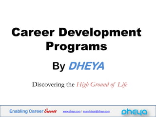 Career Development Programs By DHEYA Discovering theHigh Ground of Life 