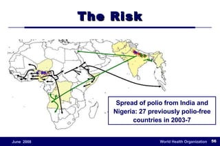Spread of polio from India and Nigeria: 27 previously polio-free countries in 2003-7 The Risk 