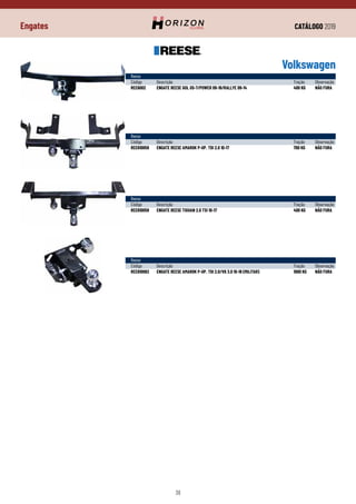 CATÁLOGO 2019
38
Engates
Volkswagen
Reese
Código	 Descrição	 Tração	Observação
REE6002	 ENGATE REESE GOL G5-7/POWER 09-18/RALLYE 09-14	 400 KG	 NÃO FURA
Reese
Código	 Descrição	 Tração	Observação
REE610058	 ENGATE REESE AMAROK P-UP. TDI 2.0 10-17	 700 KG	 NÃO FURA
Reese
Código	 Descrição	 Tração	Observação
REE610059	 ENGATE REESE TIGUAN 2.0 TSI 10-17	 400 KG	 NÃO FURA
Reese
Código	 Descrição	 Tração	Observação
REE610062	 ENGATE REESE AMAROK P-UP. TDI 2.0/V6 3.0 10-18 (MILITAR)	 1000 KG	 NÃO FURA
 