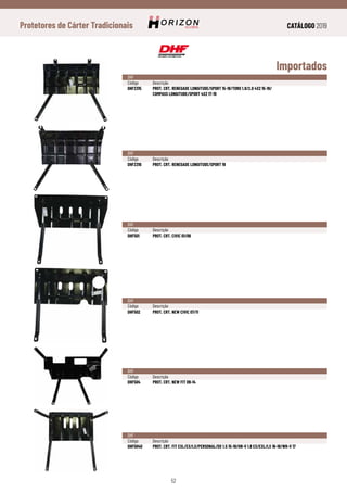 CATÁLOGO 2019
52
Protetores de Cárter Tradicionais
Importados
DHF
Código	Descrição
DHF2315	 PROT. CRT. RENEGADE LONGITUDE/SPORT 15-18/TORO 1.8/2.0 4X2 15-19/
	 COMPASS LONGITUDE/SPORT 4X2 17-19
DHF
Código	Descrição
DHF2316	 PROT. CRT. RENEGADE LONGITUDE/SPORT 19
DHF
Código	Descrição
DHF501	 PROT. CRT. CIVIC 01/06
DHF
Código	Descrição
DHF502	 PROT. CRT. NEW CIVIC 07/11
DHF
Código	Descrição
DHF504	 PROT. CRT. NEW FIT 09-14
DHF
Código	Descrição
DHF5040	 PROT. CRT. FIT EXL/EX/LX/PERSONAL/DX 1.5 15-19/HR-V 1.8 EX/EXL/LX 16-18/WR-V 17
 