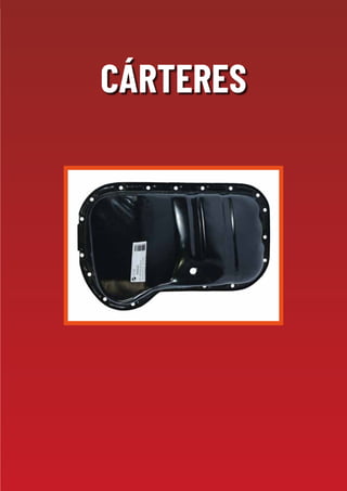 CATÁLOGO 2019
60
Cárteres
CÁRTERES
 