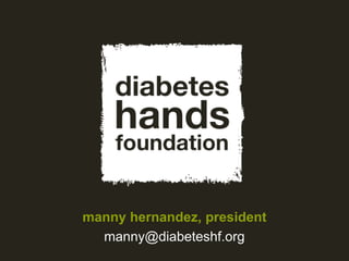 manny hernandez, president
manny@diabeteshf.org
 