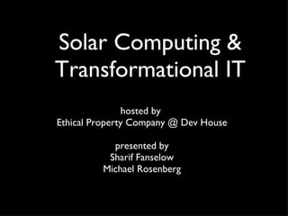 Solar Computing & Transformational IT ,[object Object],[object Object],[object Object],[object Object],[object Object]