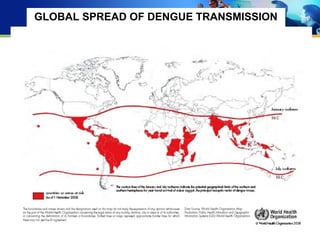 GLOBAL SPREAD OF DENGUE TRANSMISSION
 