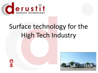Surfacetechnologyfor theHigh Tech Industry 