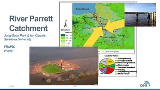 © DHI
River Parrett
Catchment
#17
Jong-Sook Park & Ian Cluckie,
Swansea University
FRMRC
project
 