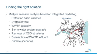 Finding the right solution
© DHI
• Multiple scenario analysis based on integrated modelling
− Retention basin volumes
− System layout
− WWTP capacity
− Storm water system upgrade
− Removal of CSO structures
− Disinfection of WWTP effluent
− Climate scenarios
Mike Urban Model
#37
 