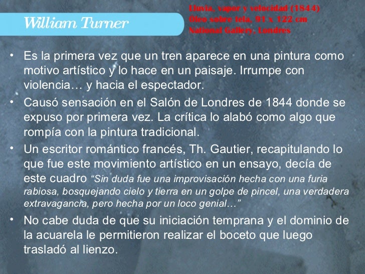 William Turner <ul><li>Es la primera vez que un tren aparece en una pintura como motivo artístico y lo hace en un paisaje....