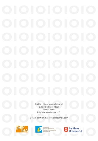 IOIOIOIOIOIO
IOIOIOIOIOIO
IOIOIOIOIOIO
IOIOIOIOIOIO
IOIOIOIOIOIO
IOIOIOIOIOIO
IOIOIOIOIOIO
IOIOIOIOIOIO
IOIOIOIOIOIO
IOIOIOIOIOIO
Institut historique allemand
8, rue du Parc-Royal
75003 Paris
http://www.dhi-paris.fr
E-Mail: defr.dh.masterclass@gmail.com
 