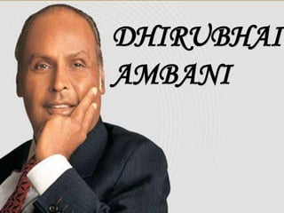 DHIRUBHAI
AMBANI
 