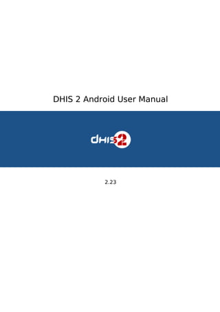 DHIS 2 Android User Manual
2.23
 