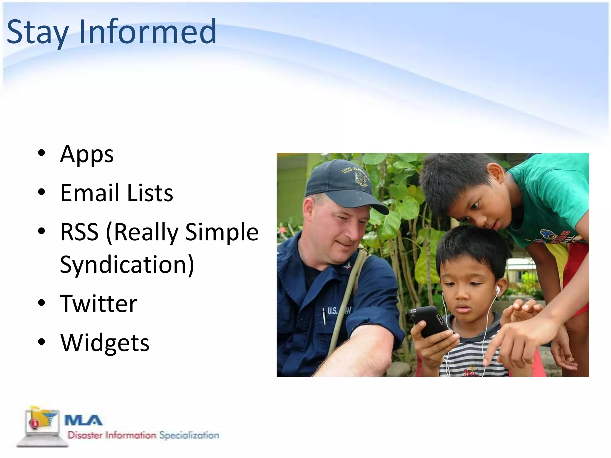 Stay Informed


 • Apps
 • Email Lists
 • RSS (Really Simple
   Syndication)
 • Twitter
 • Widgets
 