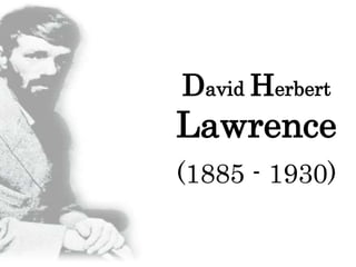 David Herbert
Lawrence
(1885 - 1930)
 