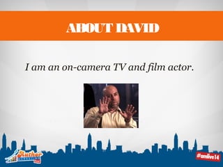 ABOUT DAVID 
I am an on-camera TV and film actor. 
 