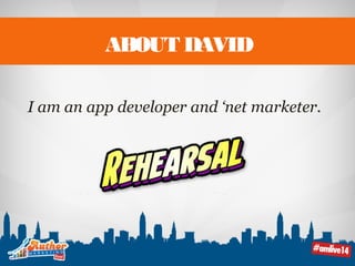 ABOUT DAVID 
I am an app developer and ‘net marketer. 
 