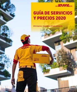 GUÍA DE SERVICIOS
Y PRECIOS 2020
DHL Express – Excellence. Simply delivered.
 