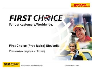 First Choice (Prva izbira) Slovenija Predstavitev projekta v Sloveniji 