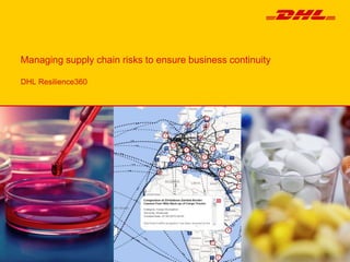 Managing supply chain risks to ensure business continuity
DHL Resilience360
 