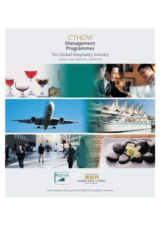 CTHCM
        Management
        Programmes
The Global Hospitality Industry
   Module Guide: DHM 192 / DHCM 192
 