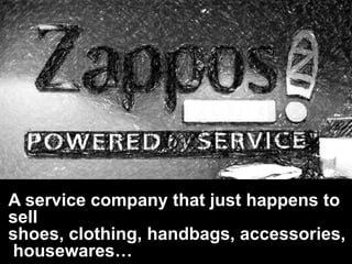 19
A service company that just happens to
sell
shoes, clothing, handbags, accessories,
housewares…
 